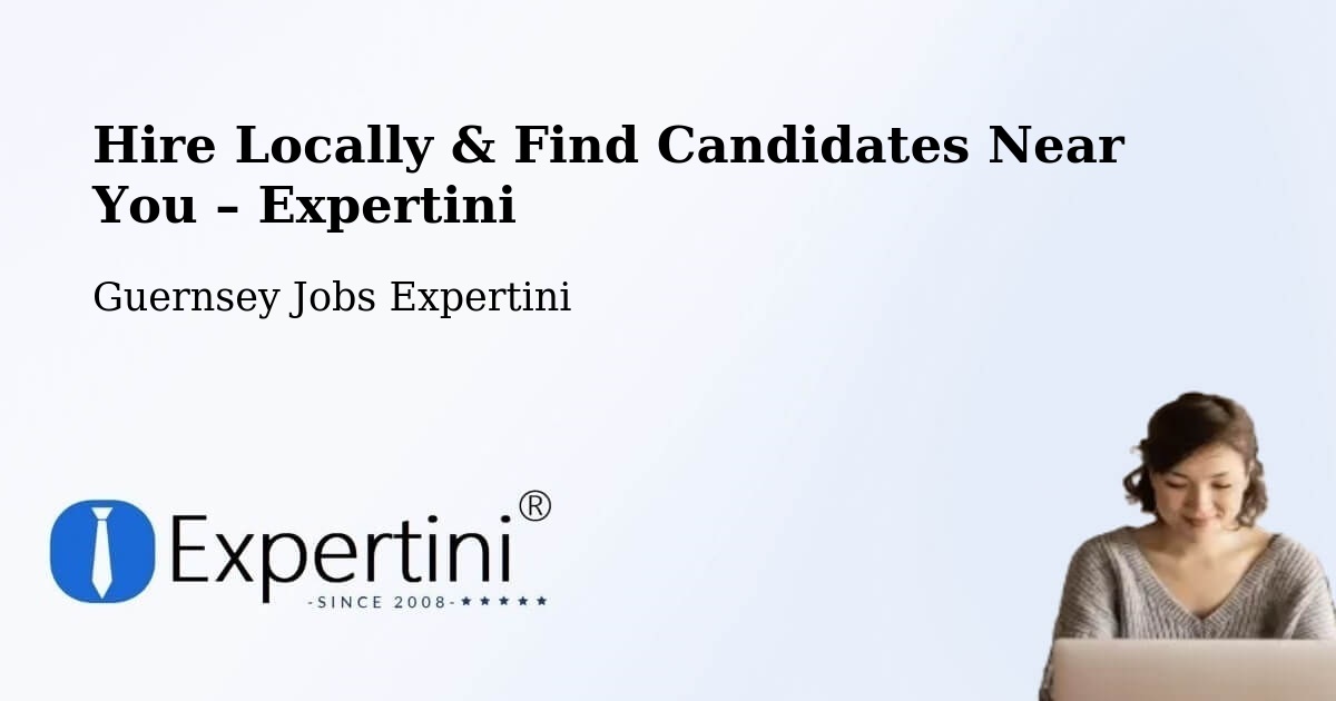 Hire Locally in Les Touillets – Find Qualified Candidates Near You - Les Touillets, Guernsey Jobs Expertini