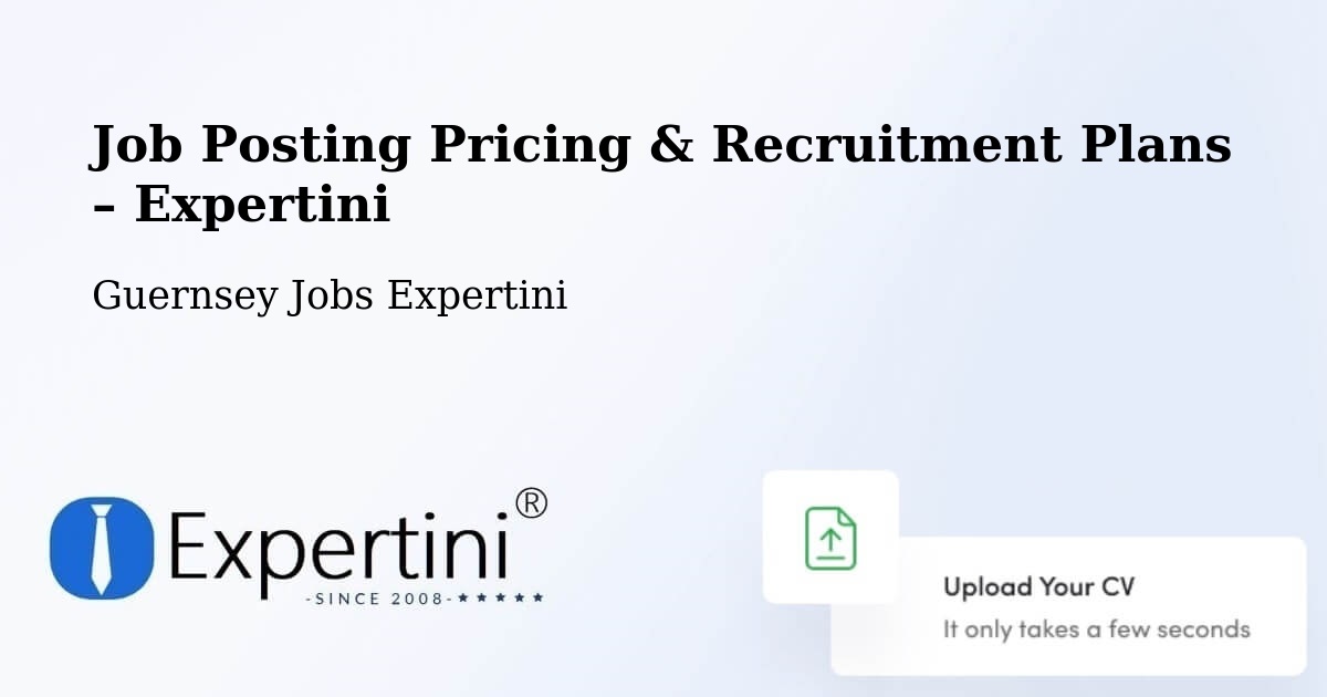 Job Posting Pricing & Recruitment Plans – Les Touillets - Les Touillets, Guernsey Jobs Expertini