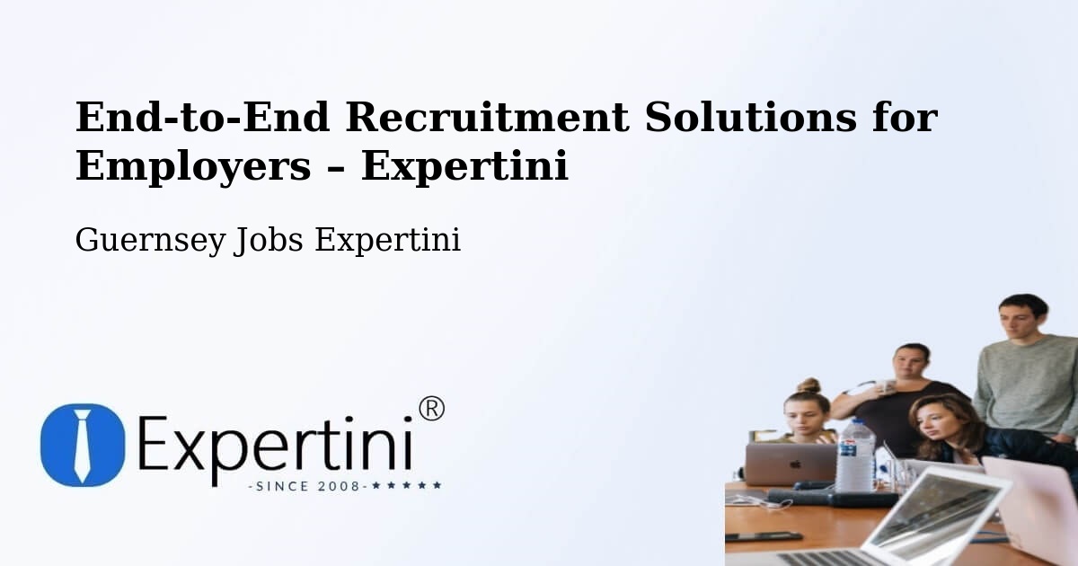 Recruitment Solutions for Employers – Les Touillets - Les Touillets, Guernsey Jobs Expertini